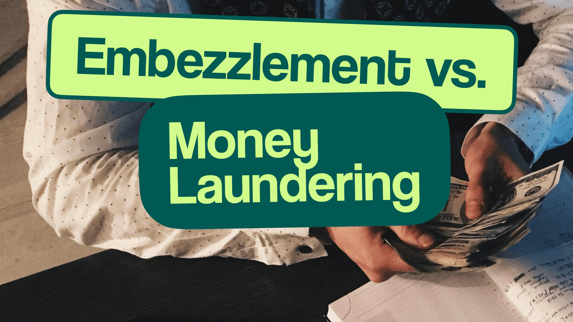 Embezzlement & Money Laundering: Explore Key Differences