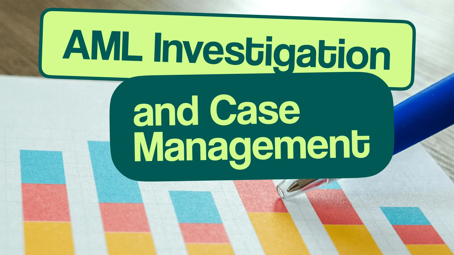 AML Investigations and Case Management: How to Effectively Spot and Report Money Laundering