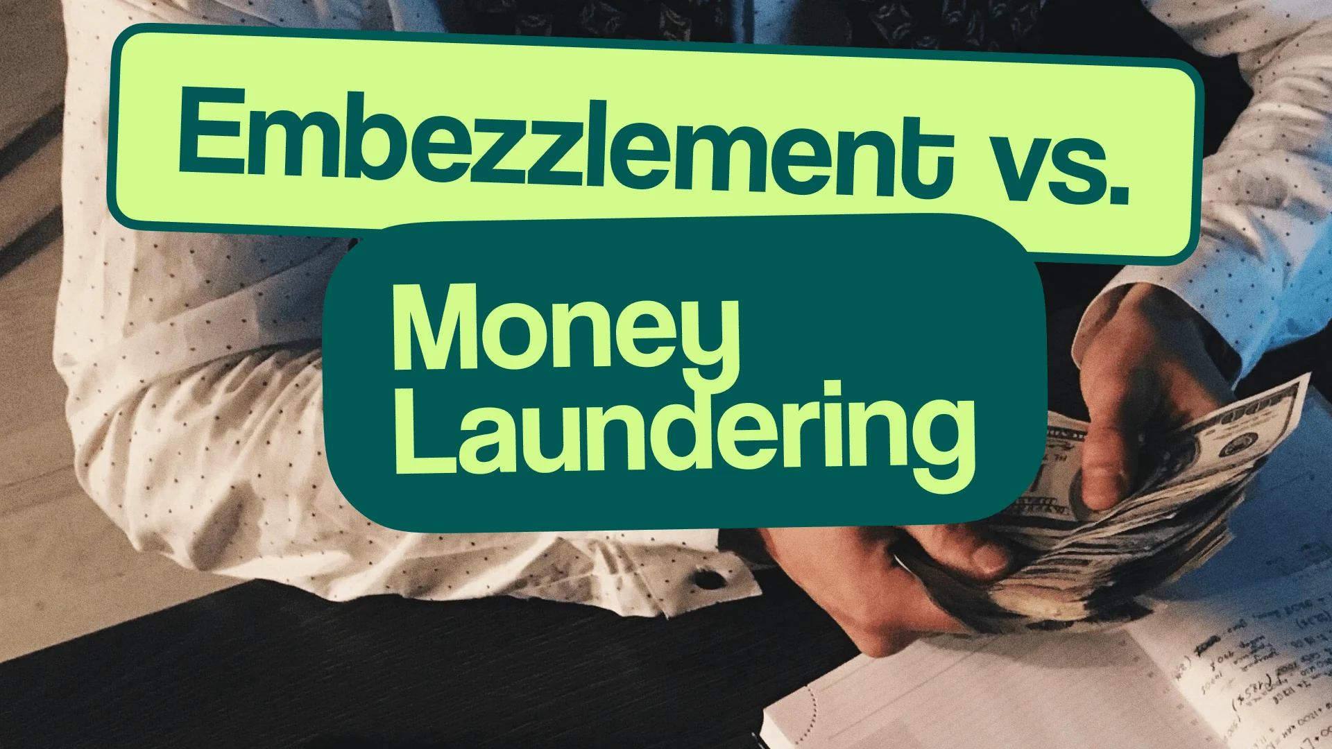 Embezzlement & Money Laundering: Explore Key Differences